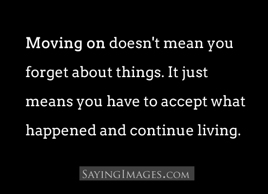 Moving on doesn't mean you forget about things