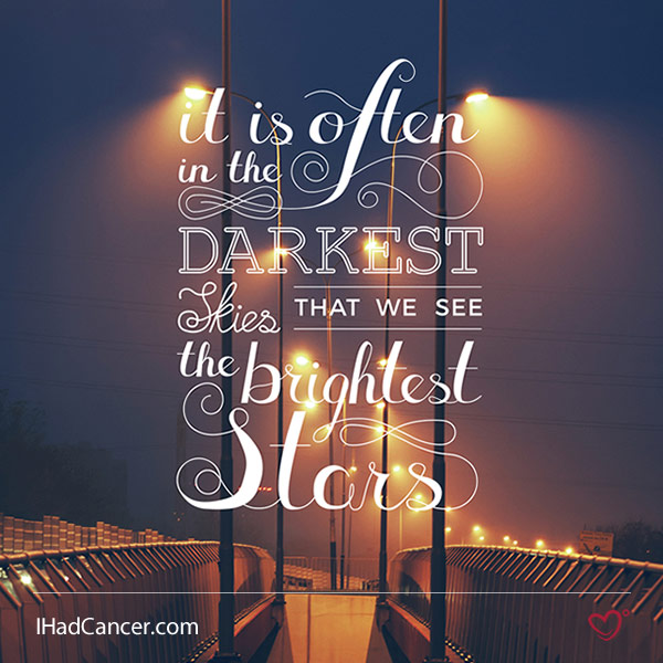 inspirational cancer quote it is often in the darkest skies that we see the brightest stars