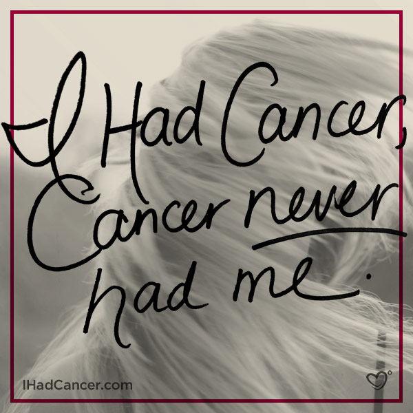 inspirational cancer quote i had cancer cancer never had me