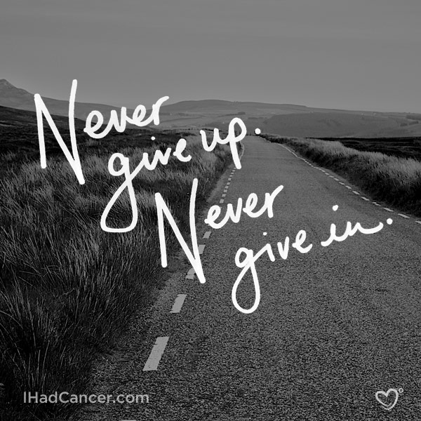 inspirational cancer quote never ever ever give up