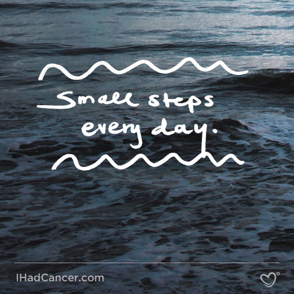 inspirational cancer quote small steps every day