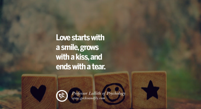 quotes about love Love starts with a smile, grows with a kiss, and ends with a tear. - Professor Lallith of Psychology instagram pinterest facebook twitter tumblr quotes life funny best inspirational