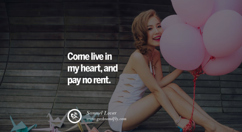 quotes about love Come live in my heart, and pay no rent. - Samuel Lover instagram pinterest facebook twitter tumblr quotes life funny best inspirational