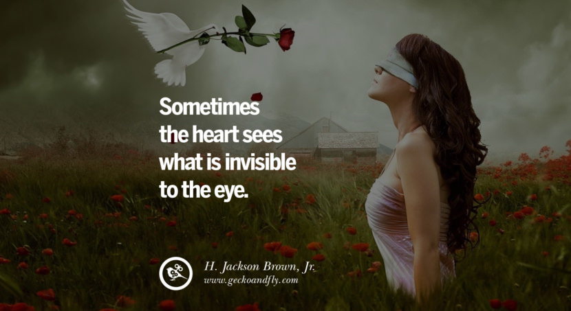 quotes about love Sometimes the heart sees what is invisible to the eye. - H. Jackson Brown, Jr. instagram pinterest facebook twitter tumblr quotes life funny best inspirational