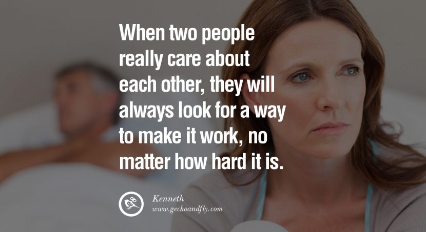 quotes about love When two people really care about each other, they will always look for a way to make it work, no matter how hard it is. - Kenneth instagram pinterest facebook twitter tumblr quotes life funny best inspirational