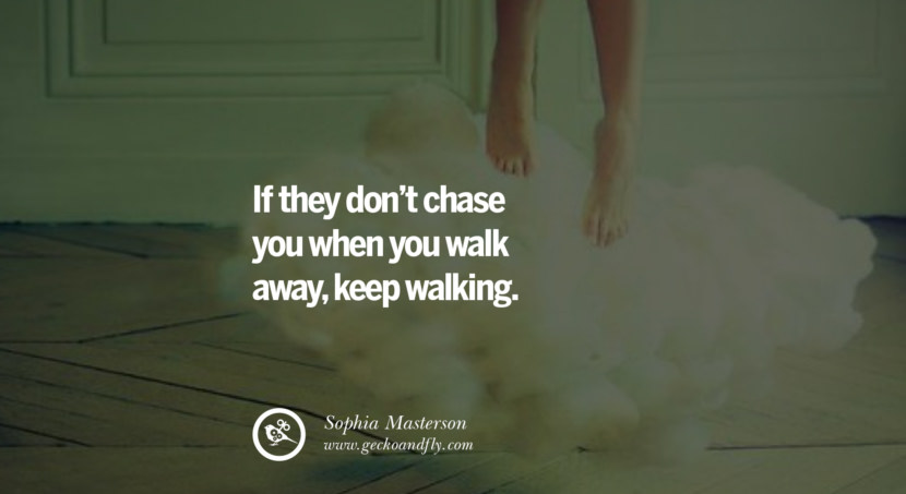 quotes about love If they don't chase you when you walk away, keep walking. - Sophia Masterson instagram pinterest facebook twitter tumblr quotes life funny best inspirational