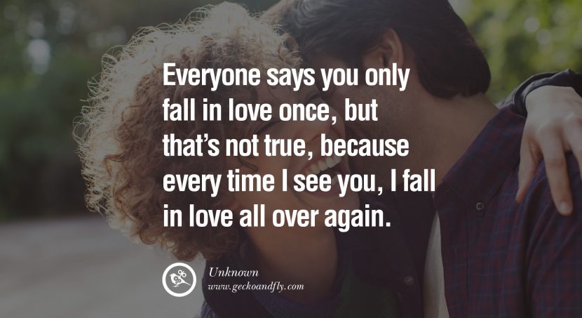 quotes about love Everyone says you only fall in love once, but thats not true, because every time I see you, I fall in love all over again. - Unknown instagram pinterest facebook twitter tumblr quotes life funny best inspirational