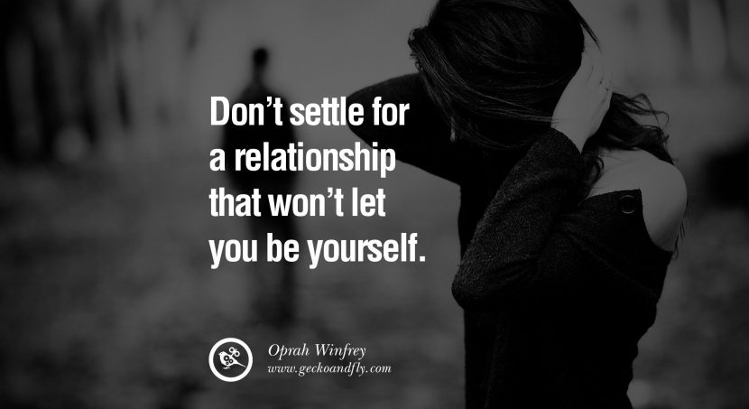 quotes about love Don’t settle for a relationship that won’t let you be yourself. - Oprah Winfrey instagram pinterest facebook twitter tumblr quotes life funny best inspirational