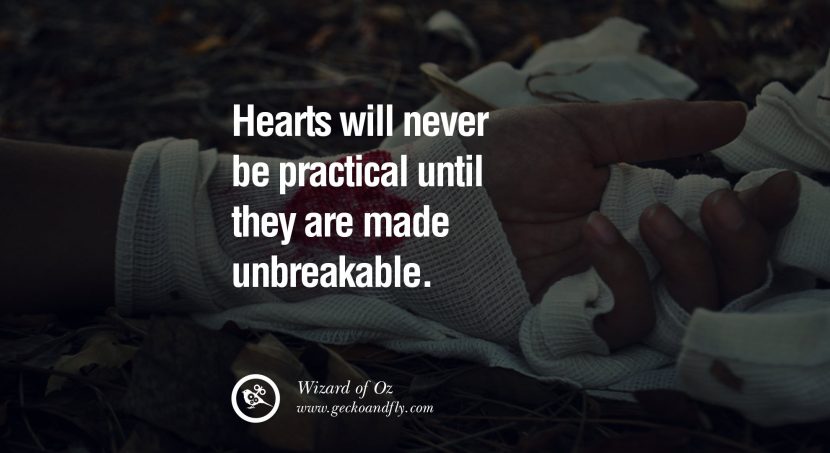 quotes about love Hearts will never be practical until they are made unbreakable. - Wizard of Oz instagram pinterest facebook twitter tumblr quotes life funny best inspirational