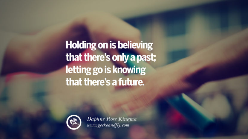 Holding on is believing that there’s only a past; letting go is knowing that there’s a future. - Daphne Rose Kingma Quotes About Moving On And Letting Go Of Relationship And Love relationship love breakup instagram pinterest facebook twitter tumblr