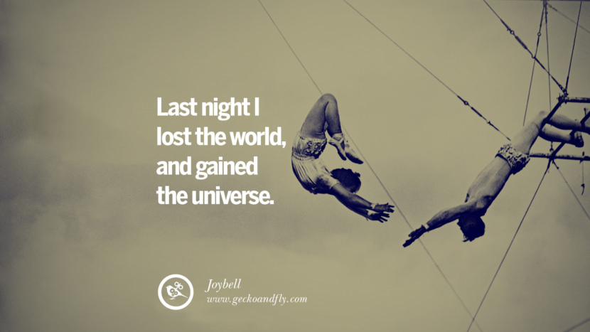 Last night I lost the world, and gained the universe. - Joybell Quotes About Moving On And Letting Go Of Relationship And Love relationship love breakup instagram pinterest facebook twitter tumblr