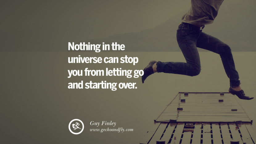 Nothing in the universe can stop you from letting go and starting over. - Guy Finley Quotes About Moving On And Letting Go Of Relationship And Love relationship love breakup instagram pinterest facebook twitter tumblr