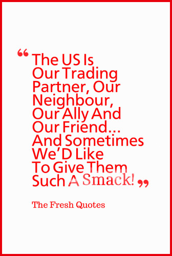 The US Is Our Trading PartnerOur NeighbourOur Ally And Our Friend… And Sometimes We’D Like To Give Them Such A Smack! »Rick Mercer