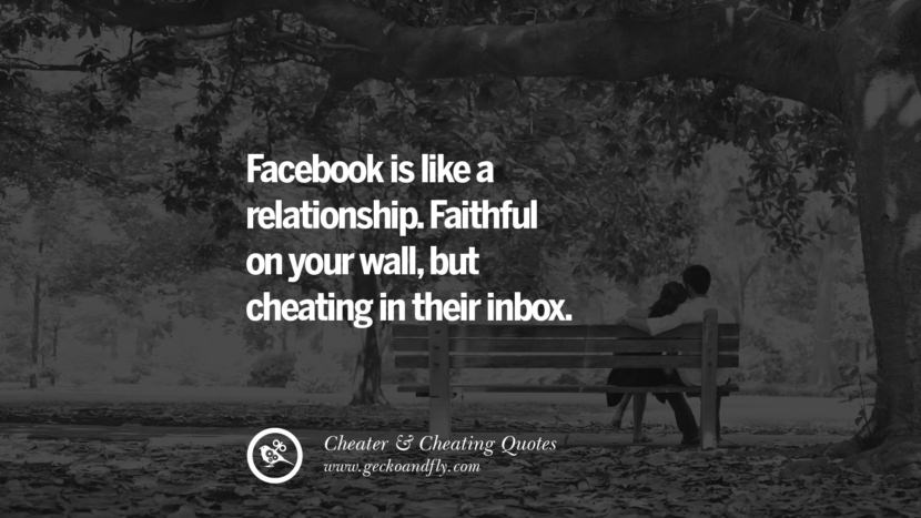 Facebook is like a relationship. Faithful on your wallbut cheating in their inbox. best tumblr quotes instagram pinterest Inspiring cheating men cheater boyfriend liar husband