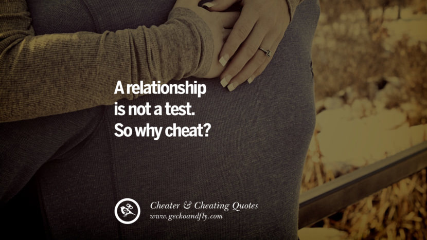 A relationship is not a test. So why cheat? best tumblr quotes instagram pinterest Inspiring cheating men cheater boyfriend liar husband