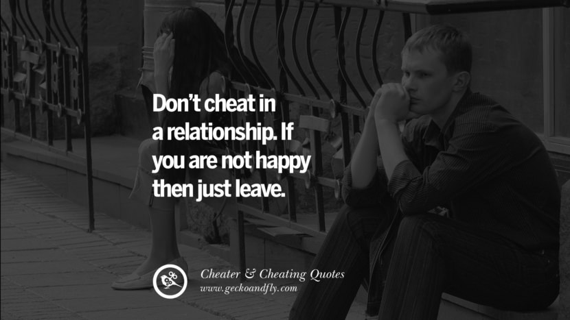 Don't cheat in a relationship. If you are not happy then just leave. best tumblr quotes instagram pinterest Inspiring cheating men cheater boyfriend liar husband