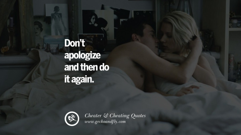 Don't apologize and then do it again. best tumblr quotes instagram pinterest Inspiring cheating men cheater boyfriend liar husband
