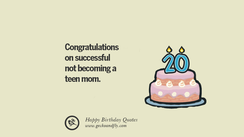 Congratulations on successful not becoming a teen mom. Funny Birthday Quotes saying wishes for facebook twitter instagram pinterest and tumblr