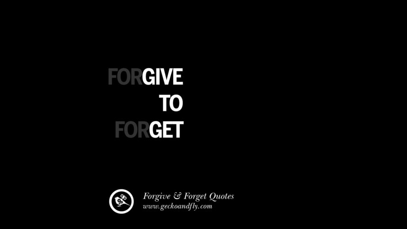 Forgive to forget. Quotes On Forgive And Forget When Someone Hurts You In A Relationship