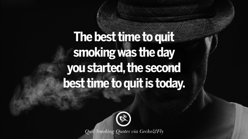 The best time to quit smoking was the day you startedthe second best time to quit is today. Motivational Slogans To Help You Quit Smoking And Stop Lungs Cancer